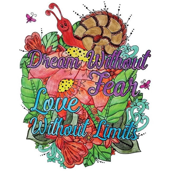 Dream Without Fear. Love Without Limits.: Inspirational Quotes Coloring Books, An Adult Coloring Book with Motivational Sayings (Animals & Flowers with Quotes) (Paperback)
