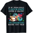 thumbnail image 1 of Dream World Crochet & Coffee Lover's T-Shirt for Crafting Enthusiasts, 1 of 5