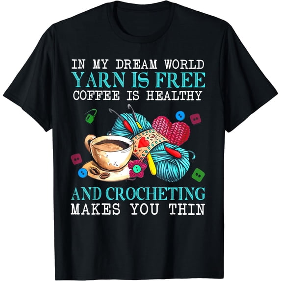 Dream World Crochet & Coffee Lover's T-Shirt for Crafting Enthusiasts