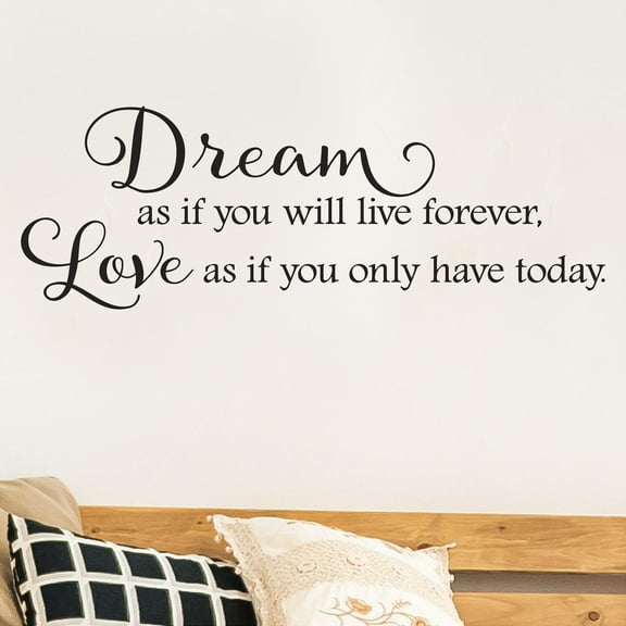 Dream As If You Will Live Forever, Love As If You Only Have Today Vinyl Lettering Wall Decal Inspirational Decals quote Stickers - Size: 12.5"H x 36"L - Color: Black