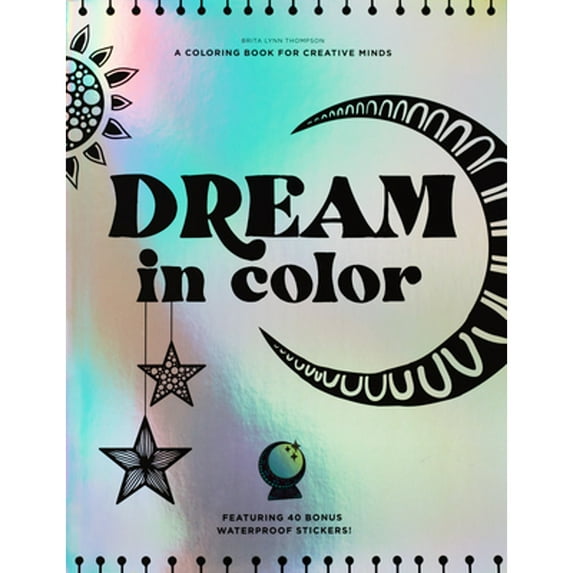 Pre-Owned Dream in Color: A Coloring Book for Creative Minds (Featuring 40 Bonus Waterproof Stickers!) (Paperback) 1950968294 9781950968299