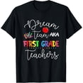 thumbnail image 1 of Dream team First Grade Quote Funny Teachers Back to School T-Shirt Black 2X-Large, 1 of 4