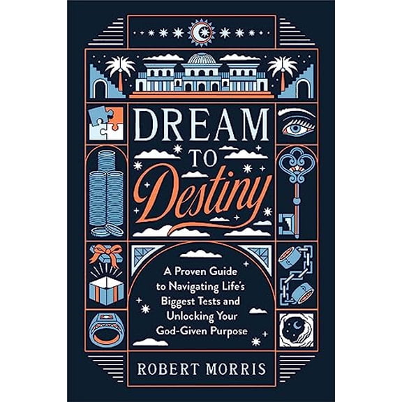Pre-Owned Dream to Destiny: A Proven Guide to Navigating Life's Biggest Tests and Unlocking Your God-Given Purpose (Hardcover) 0764242946 9780764242946