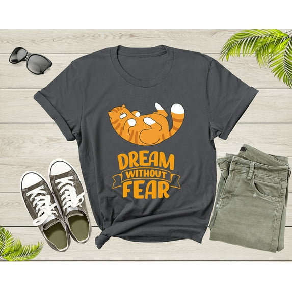 Dream without Fear Funny Cool Yellow Cat Kitten Animal T-Shirt Cat Kitten Lover Gift T Shirt for Men Women Kids Boys Girls Graphic Tshirt
