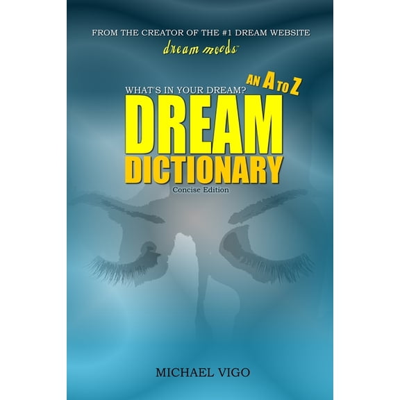 DreamMoods.com: What's In Your Dream? - An A to Z Dream Dictionary, (Paperback)