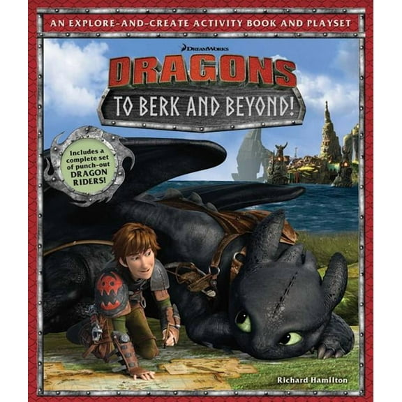 DreamWorks Dragons: To Berk and Beyond!: An Explore-And-Create Activity Book and Play Set, (Hardcover)
