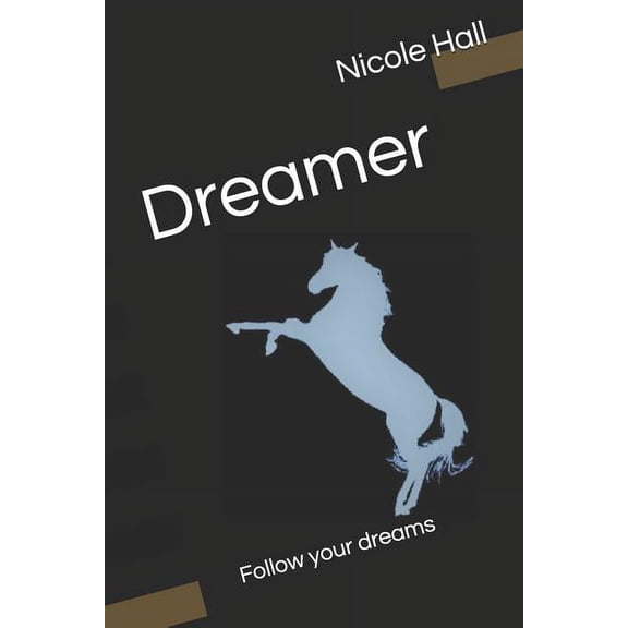 Dreamer: Dreamer : Follow Your Dreams (Series #1) (Paperback)