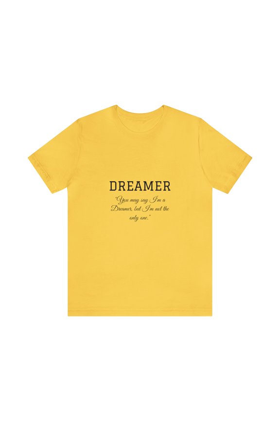 Dreamer You can say I'm a Dreamer, but I'm not the only one Unisex T-shirt
