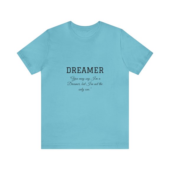 Dreamer You can say I'm a Dreamer, but I'm not the only one Unisex T-shirt
