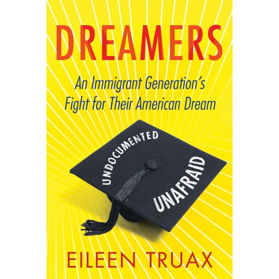 Dreamers : An Immigrant Generation's Fight for Their American Dream (Paperback)
