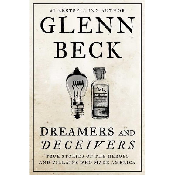 Dreamers and Deceivers : True Stories of the Heroes and Villains Who Made America (Hardcover)