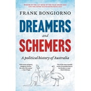 Dreamers and Schemers A Political History of Australia, Paperback