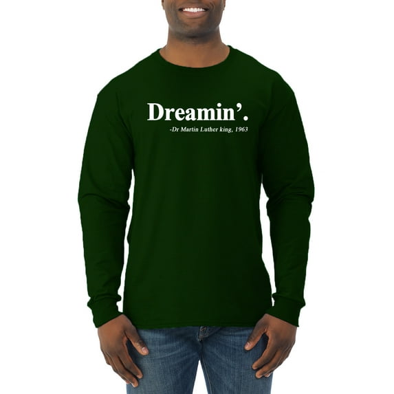 Dreamin' Dr Martin Luther King Jr. 1963 Mens Long Sleeve Shirt, Forest Green, X-Large