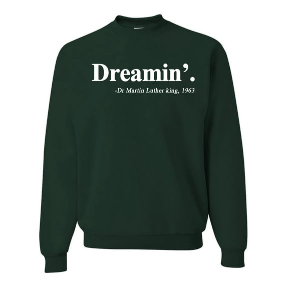 Dreamin' Dr Martin Luther King Jr. 1963 Unisex Crewneck Graphic Sweatshirt, Forest Green, 2XL