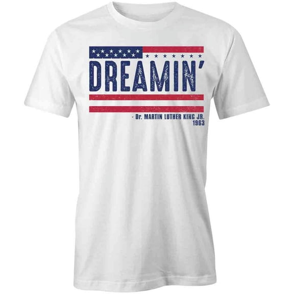 Dreamin' MLK Jr T-Shirt | Inspirational Quote White Tee Gift
