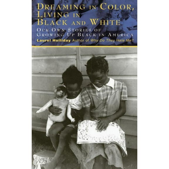 Dreaming In Color Living In Black And White : Our Own Stories of Growing Up Black in America (Paperback)
