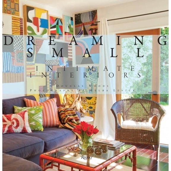 Pre-Owned Dreaming Small: Intimate Interiors (Hardcover) 0847842312 9780847842315