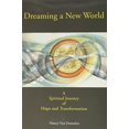 thumbnail image 1 of Pre-Owned Dreaming a New World: A Spiritual Journey of Hope and Transformation (Paperback) 0971610606 9780971610606, 1 of 1