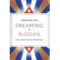 thumbnail image 1 of Dreaming in Russian: The Cuban Soviet Imaginary, (Paperback), 1 of 1