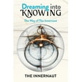 thumbnail image 1 of Dreaming into Knowing: The Way of The Innernaut (Paperback), 1 of 1