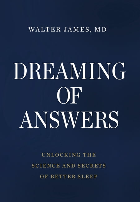 Dreaming of Answers: Unlocking the Science and Secrets of Better Sleep, (Hardcover)