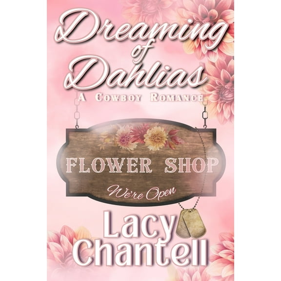 Dreaming of Dahlias: A Cowboy Romance Novel, (Paperback)