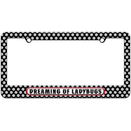 Dreaming of Ladybugs License Plate Tag Frame, Multiple Colors