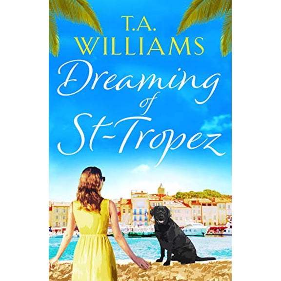 Pre-Owned Dreaming of St-Tropez: A heart-warming, feel-good holiday romance set on the Riviera (Paperback) 1788631676 9781788631679