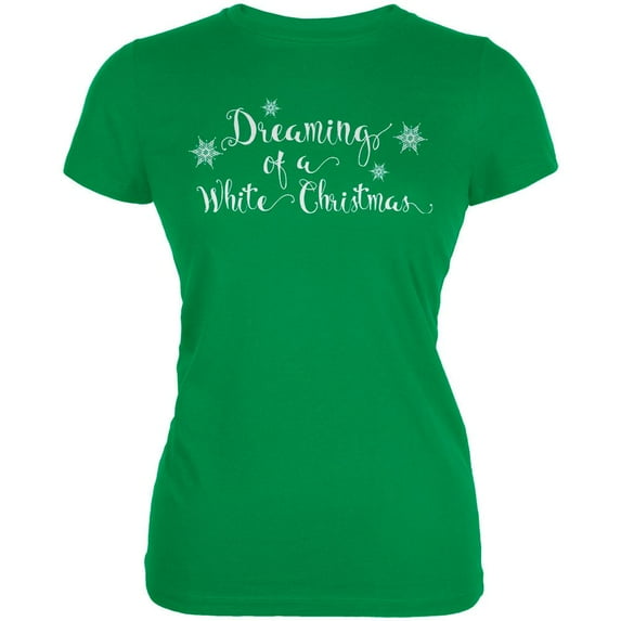 Dreaming of a White Christmas Juniors Soft T Shirt Irish Green MD