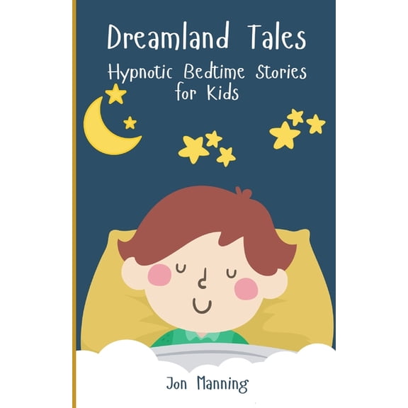 Dreamland Tales: Hypnotic Bedtime Stories for Kids, (Paperback)