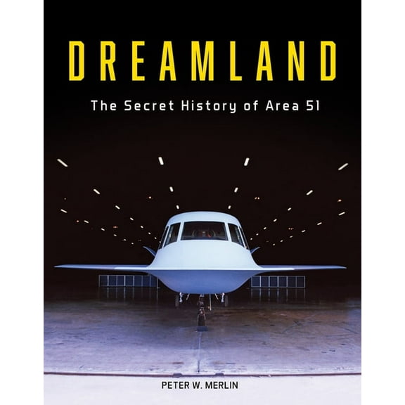 Dreamland: The Secret History of Area 51, (Hardcover)