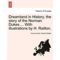 thumbnail image 1 of Dreamland in History, the Story of the Norman Dukes with Illustrations by H. Railton. (Paperback), 1 of 1