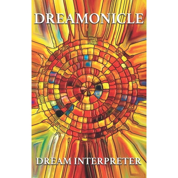 Dreamonicle : The Positive Dream Interpreter (Paperback)