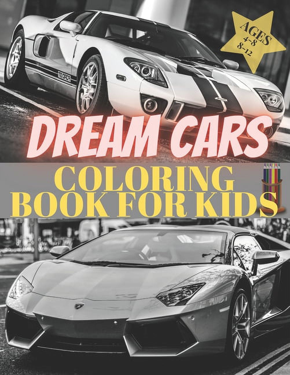 Dreams Cars. Coloring Book for Kids Ages 4-8 8-12: Supercars Activity Book. Coloring racing cars for boys, girls and adults. Vehicles every boy dream., (Paperback)