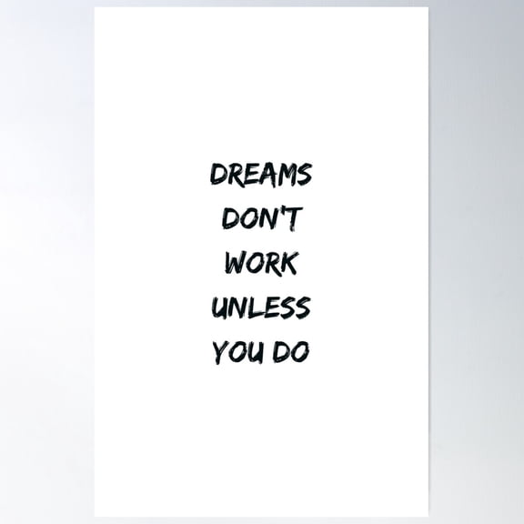 Dreams Do No Work Unless You Do Poster Wall Art, Modern Wall Decor For Living Room Bedroom, 8x12 UNFRAMED