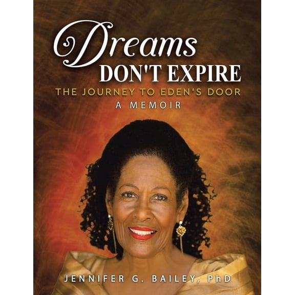 Dreams Don't Expire: The Journey to Eden's Door A Memoir, (Paperback)