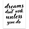 thumbnail image 1 of Dreams Don't Work Unless You Do - 11x14 Unframed Typography Art Print - Great Inspirational Gift, 1 of 1