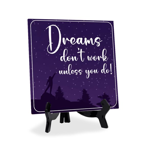 Dreams Don't Work Unless You Do 5"x 5" Square Table Sign With Acrylic Easel | Inspiration and Motivation Affirmation Quotes
