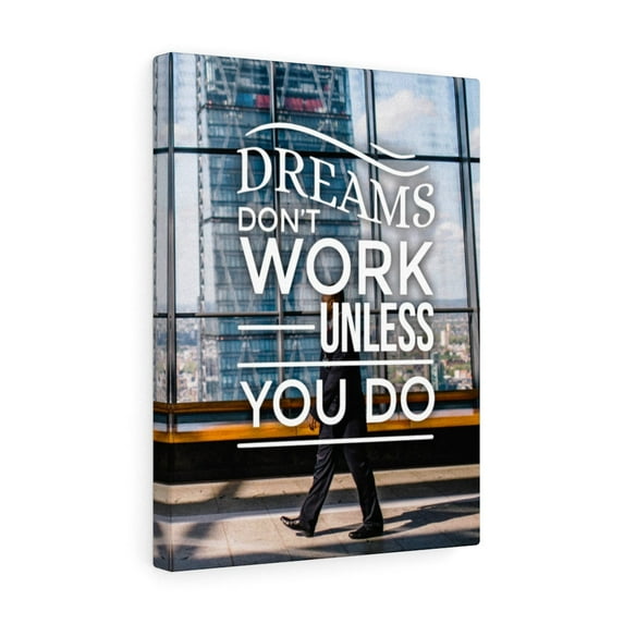 Dreams Don't Work Unless You Do Motivational Wall Art Reay to Hang Canvas Unframed