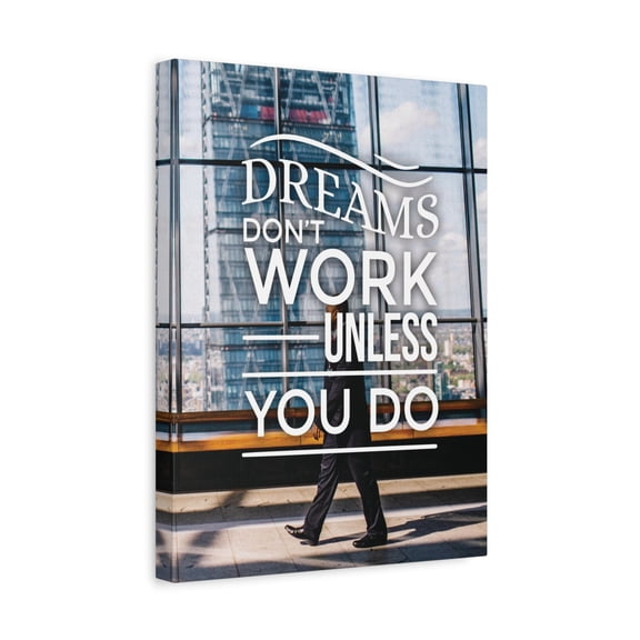 Dreams Don't Work Unless You Do Motivational Wall Art Reay to Hang Canvas