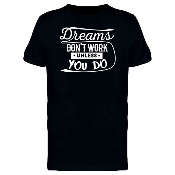 Dreams Dont Work Caption Tee Men's -Image by Shutterstock