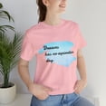 thumbnail image 1 of Dreams Has No Expiration Day Inspirational Unisex Jersey Short Sleeve Tee, 1 of 12