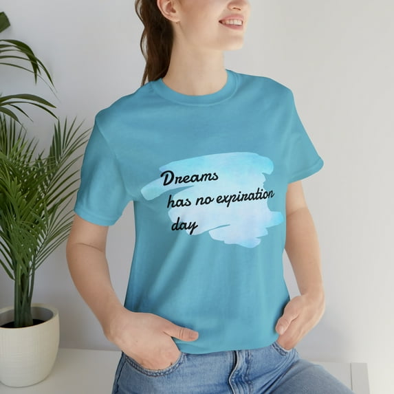 Dreams Has No Expiration Day Inspirational Unisex Jersey Short Sleeve Tee