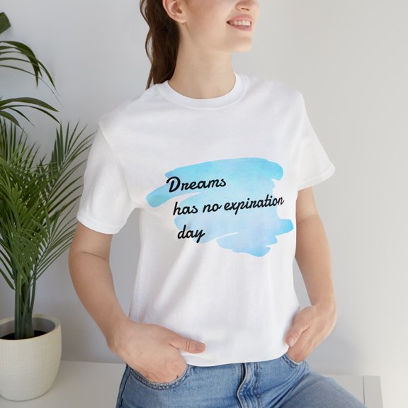 Dreams Has No Expiration Day Inspirational Unisex Jersey Short Sleeve Tee