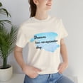 thumbnail image 1 of Dreams Has No Expiration Day Inspirational Unisex Jersey Short Sleeve Tee, 1 of 12