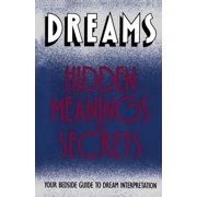 Dreams Hidden Meanings and Secrets, Paperback