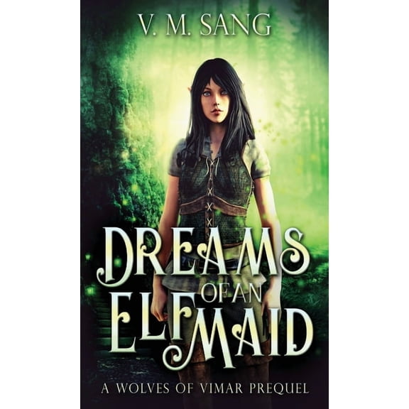 Dreams Of An Elf Maid: A Wolves Of Vimar Prequel, (Hardcover)
