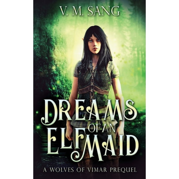 Dreams Of An Elf Maid: A Wolves Of Vimar Prequel, (Hardcover)