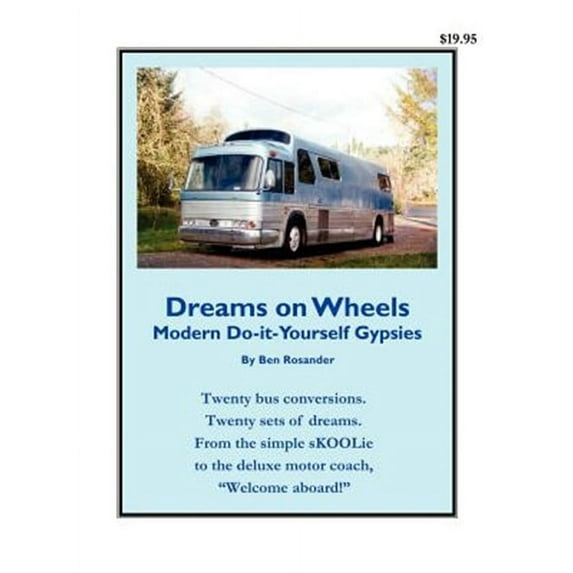 Dreams On Wheels : Modern Do-it-yourself Gypsies