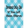 thumbnail image 1 of Dreams Only Die If You Let Them Starve: 2020 Vision Board, (Paperback), 1 of 1